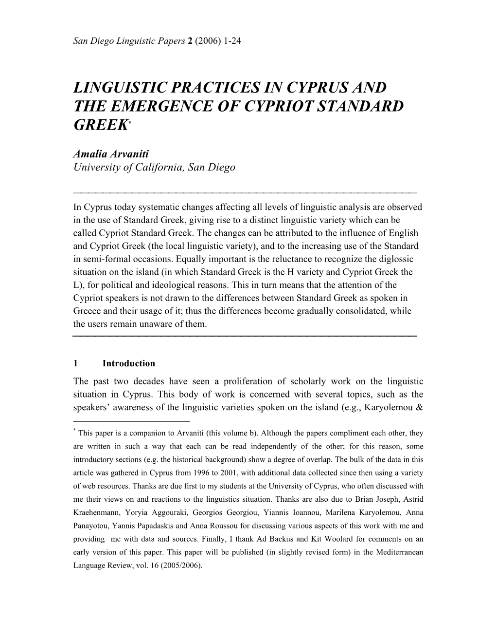 Linguistic Practices in Cyprus and the Emergence of Cypriot Standard Greek*