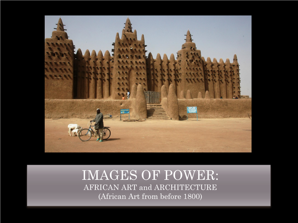 IMAGES of POWER: AFRICAN ART and ARCHITECTURE (African Art from Before 1800) AFRICAN ART and ARCHITECTURE Before 1800