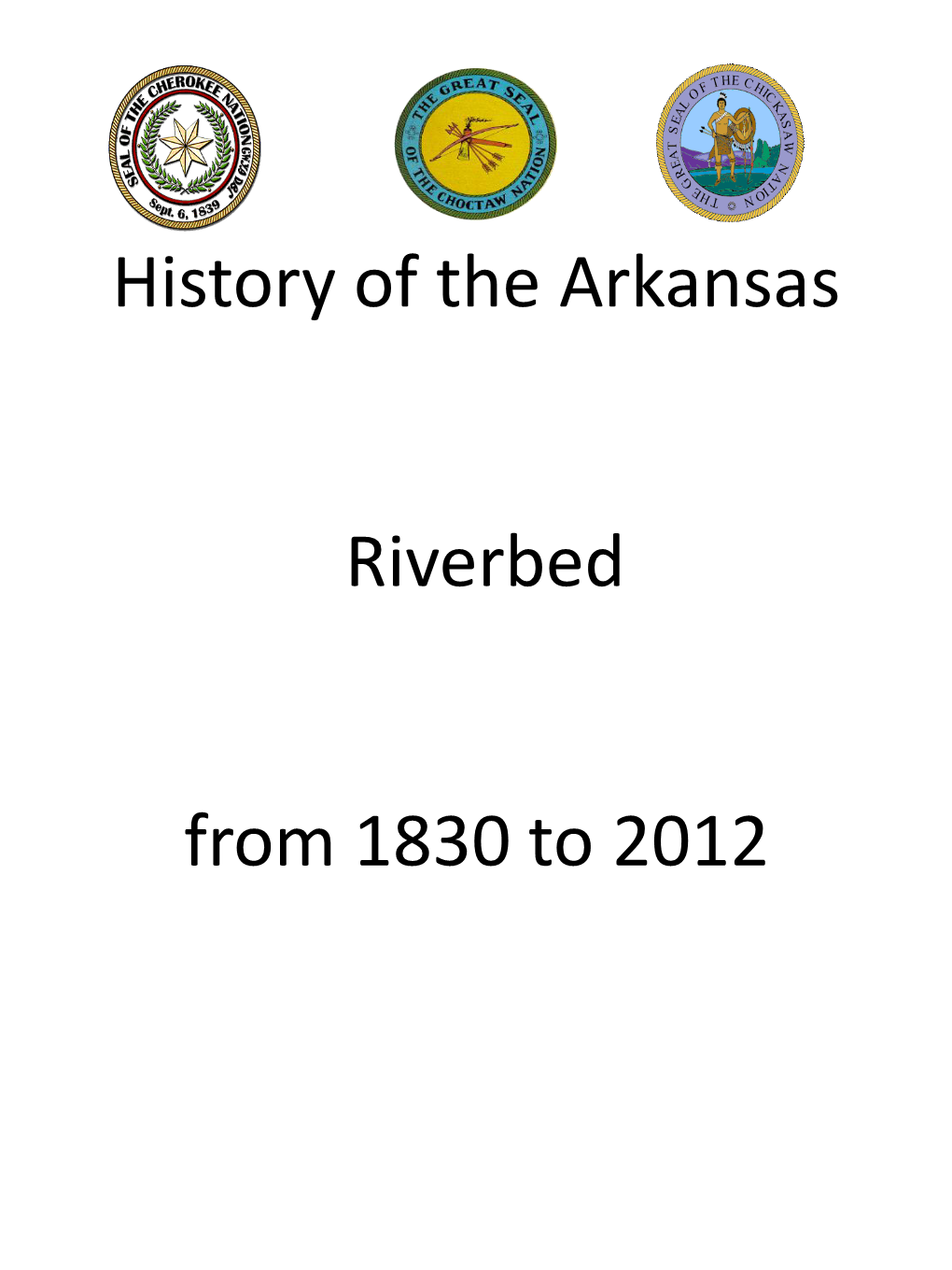 History of the Arkansas Riverbed from 1830 to 2011