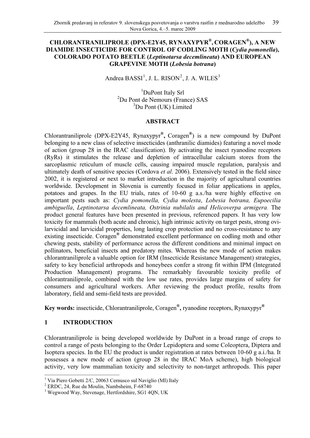 Chlorantraniliprole (DPX-E2Y45, Rynaxypyr®, Coragen®) a New Diamide Insecticide… 41