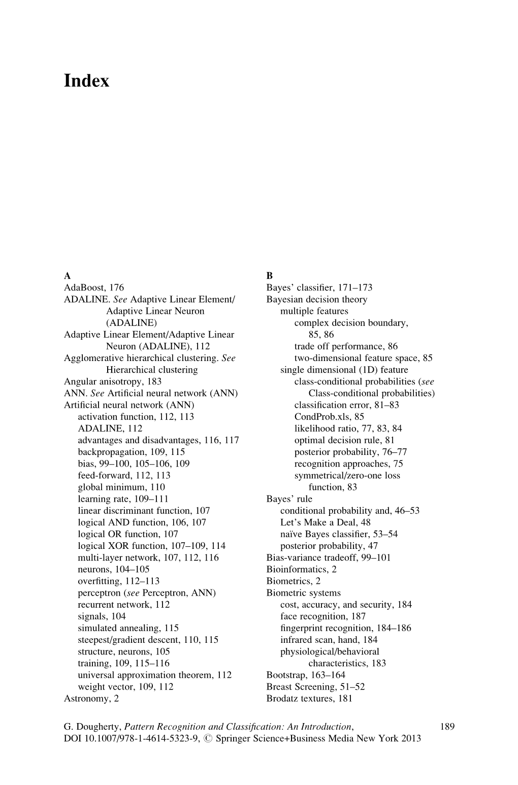 A Adaboost, 176 ADALINE. See Adaptive Linear Element/ Adaptive