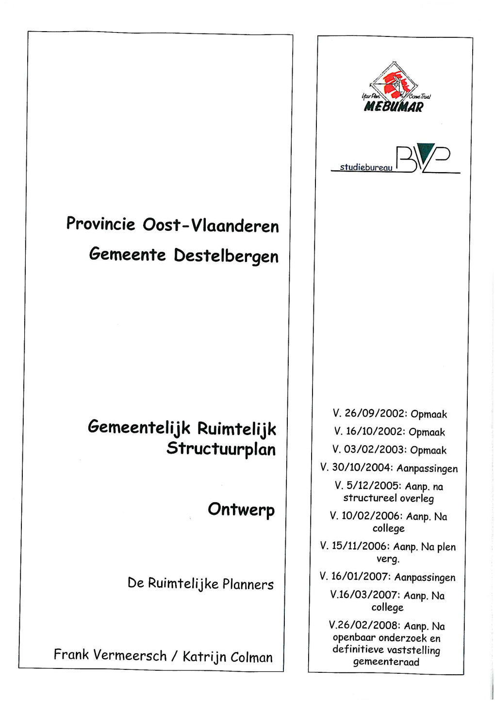 Gemeentelijk Ruimtelijk Structuurplan Op Te Maken Van Zodra Het Ruimtelijk Structuurplan Vlaanderen (RSV) Werd Bekrachtigd (23.09.¶97)