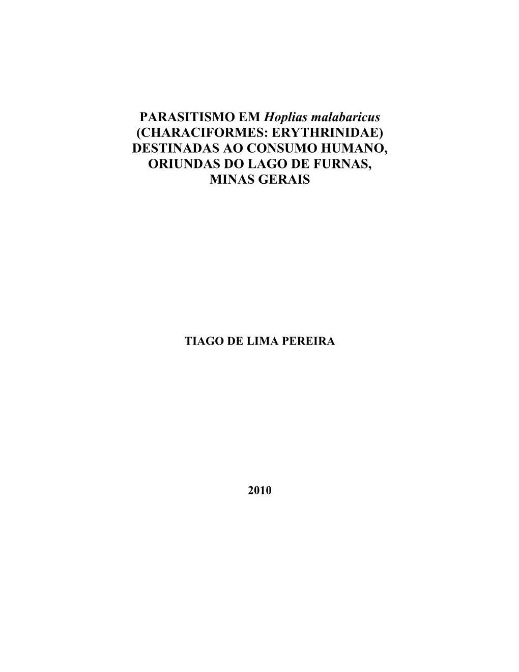 PARASITISMO EM Hoplias Malabaricus (CHARACIFORMES: ERYTHRINIDAE) DESTINADAS AO CONSUMO HUMANO, ORIUNDAS DO LAGO DE FURNAS, MINAS GERAIS