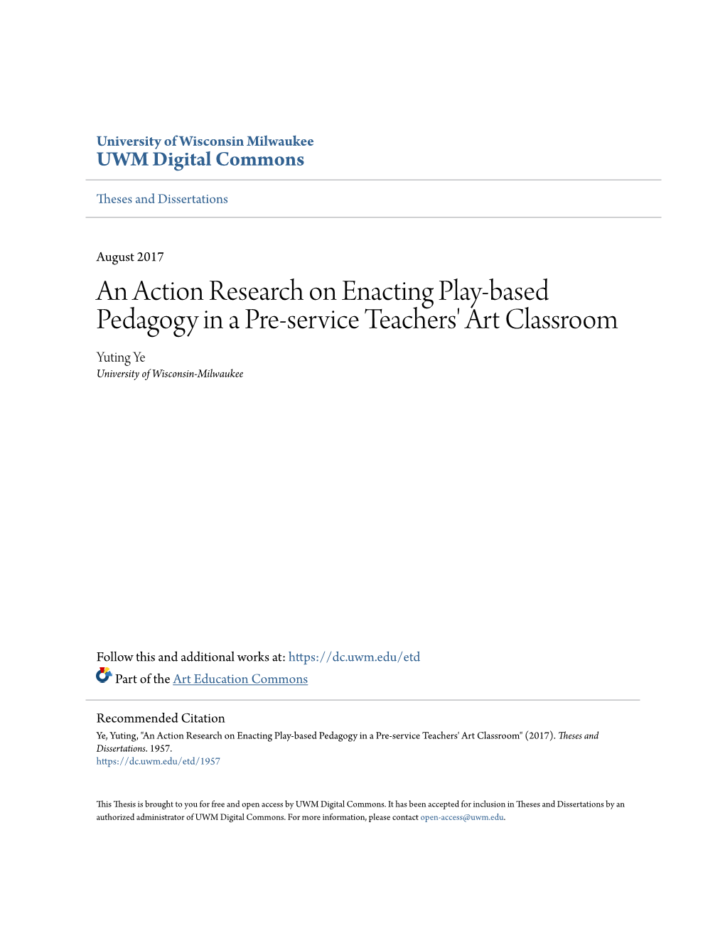 An Action Research on Enacting Play-Based Pedagogy in a Pre-Service Teachers' Art Classroom Yuting Ye University of Wisconsin-Milwaukee