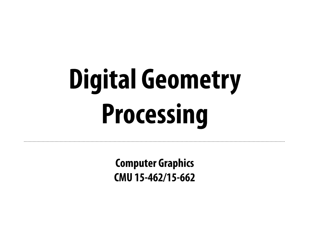 Computer Graphics CMU 15-462/15-662 Scotty 3D Setup Recitation Today! Hunt Library Computer Lab 3:30-5Pm