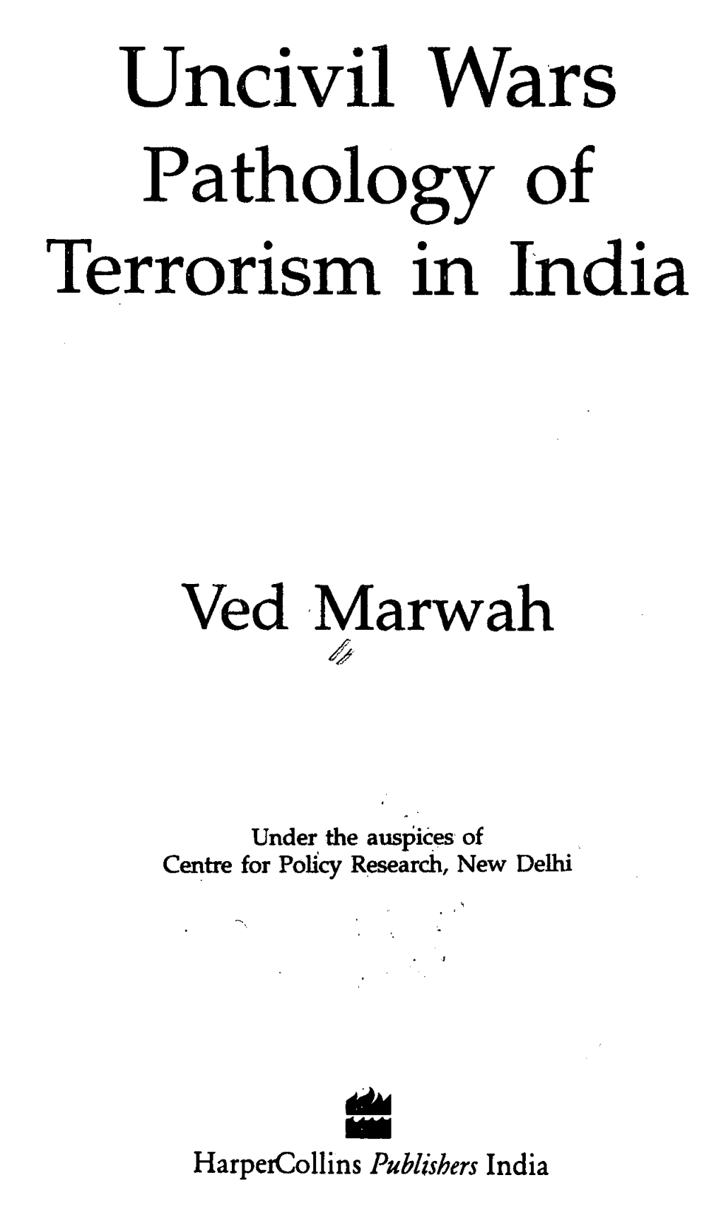 Uncivil Wars Pathology of Terrorism in India