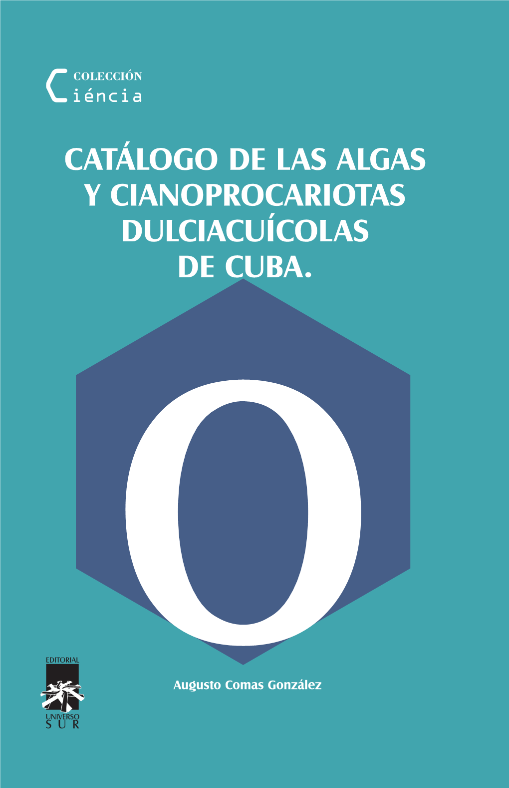 Catálogo De Las Algas Y Cianoprocariotas Dulciacuícolas De Cuba