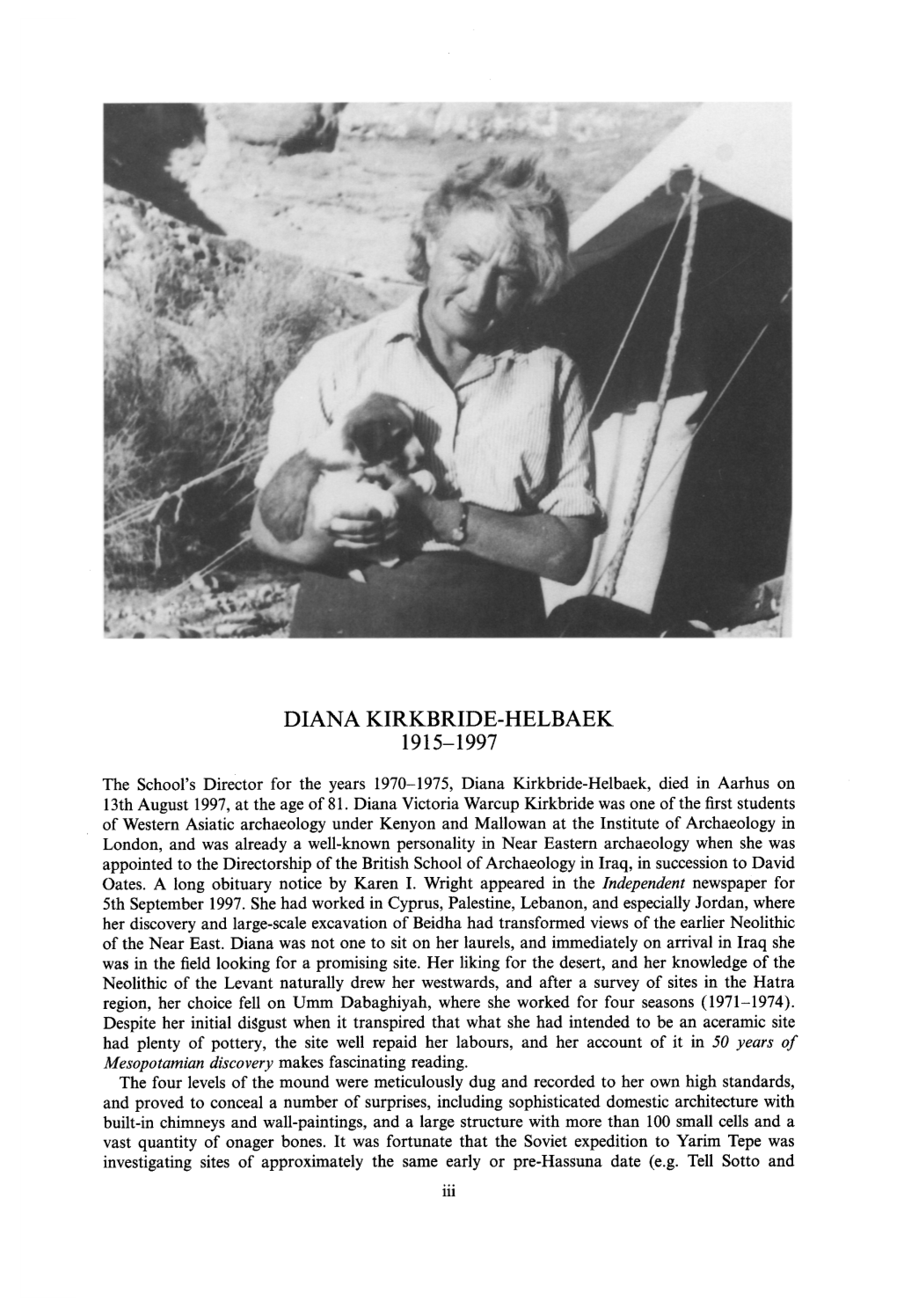 DIANA KIRKBRIDE-HELBAEK 1915-1997 the School's Director for the Years 1970-1975, Diana Kirkbride-Helbaek, Died in Aarhus on 13Th August 1997, at the Age of 81