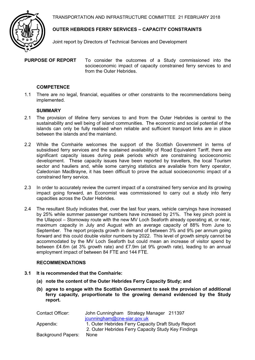 PURPOSE of REPORT to Consider the Outcomes of a Study Commissioned Into the Socioeconomic Impact of Capacity Constrained Ferry Services to and from the Outer Hebrides