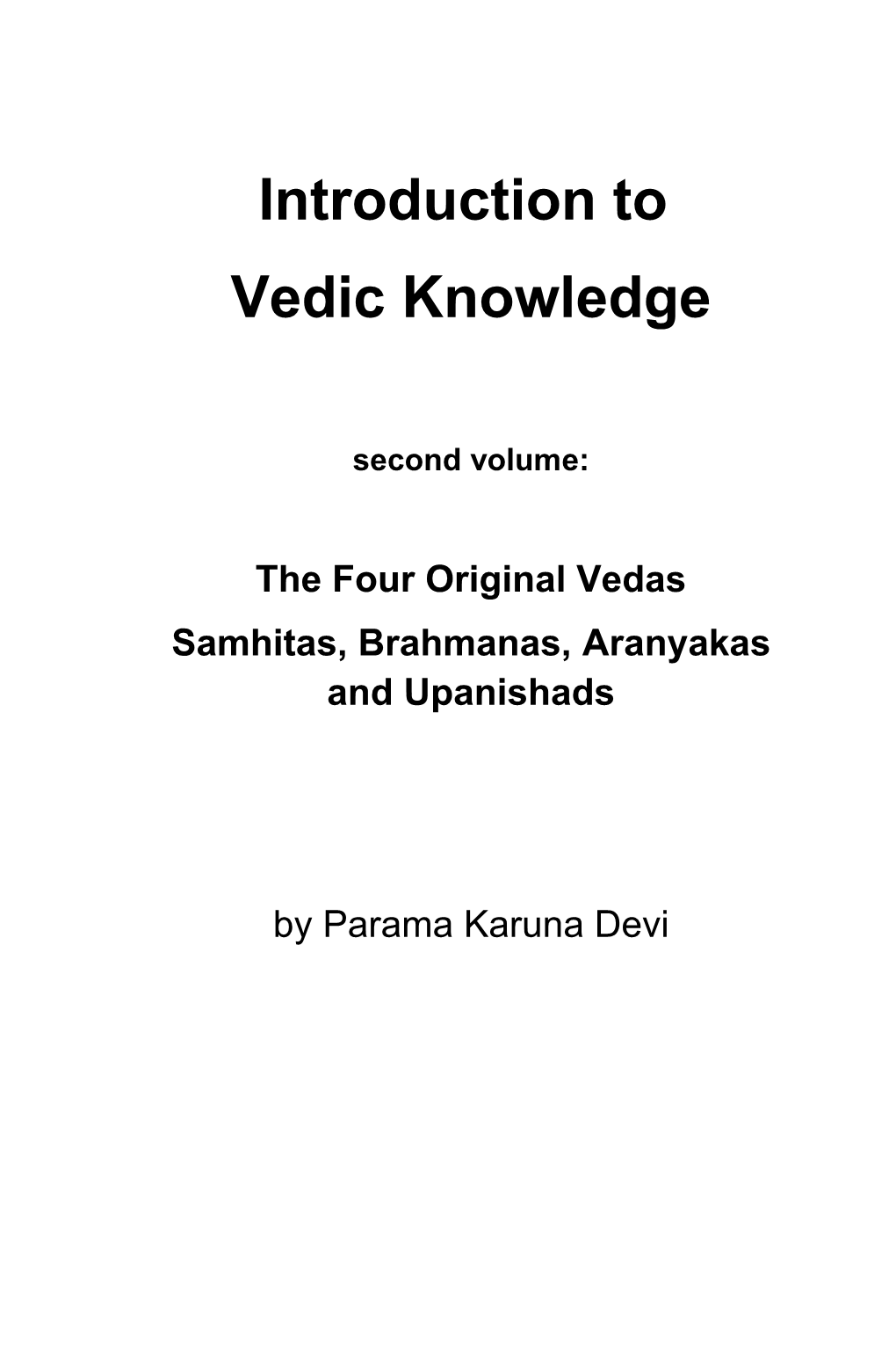 Yajur Veda to Vaisampayana, the Sama Veda to Jaimini and the Atharva Veda to Sumantu