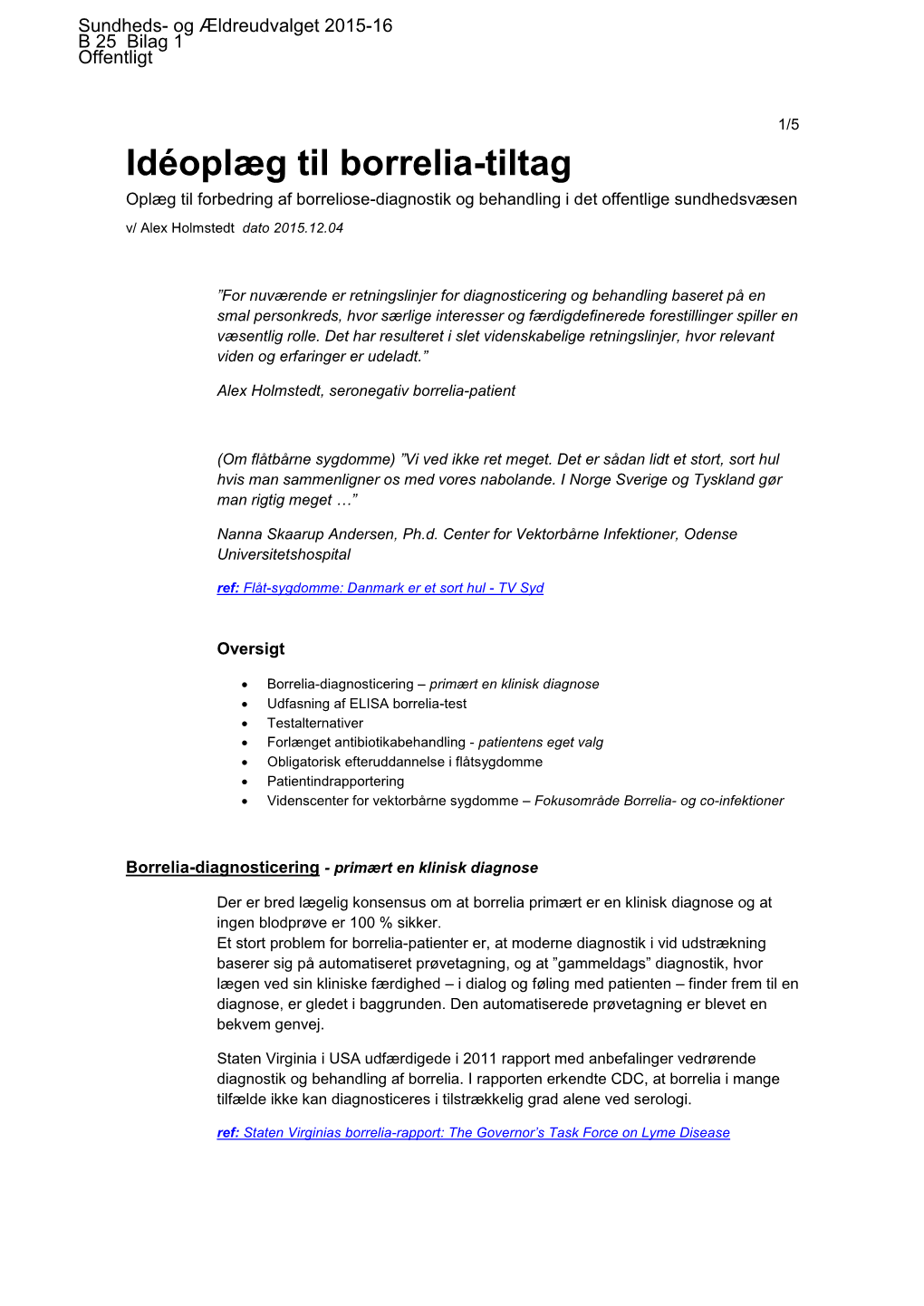 Idéoplæg Til Borrelia-Tiltag Oplæg Til Forbedring Af Borreliose-Diagnostik Og Behandling I Det Offentlige Sundhedsvæsen V/ Alex Holmstedt Dato 2015.12.04