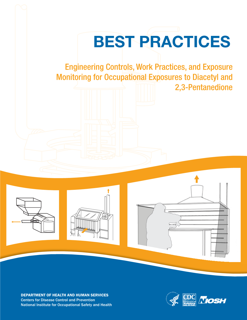 NIOSH [2015]. Best Practices: Engineering Controls, Work Practices and Exposure Monitor- Ing for Occupational Exposures to Diacetyl and ­2,3-Pentanedione