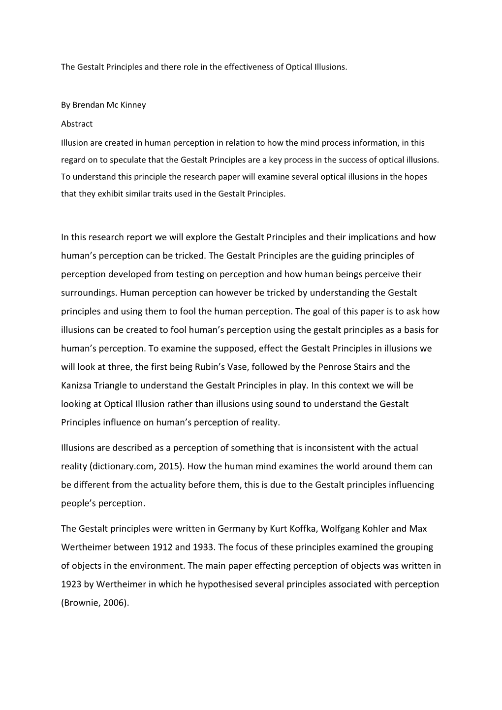 In This Research Report We Will Explore the Gestalt Principles and Their Implications and How Human’S Perception Can Be Tricked