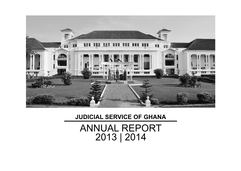 JUDICIAL SERVICE of GHANA ANNUAL REPORT 2013 | 2014 Table of Content