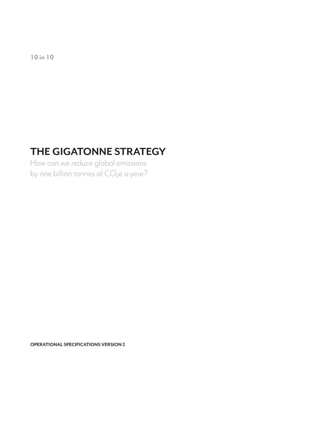 THE GIGATONNE STRATEGY How Can We Reduce Global Emissions by One Billion Tonnes of Co2e a Year?