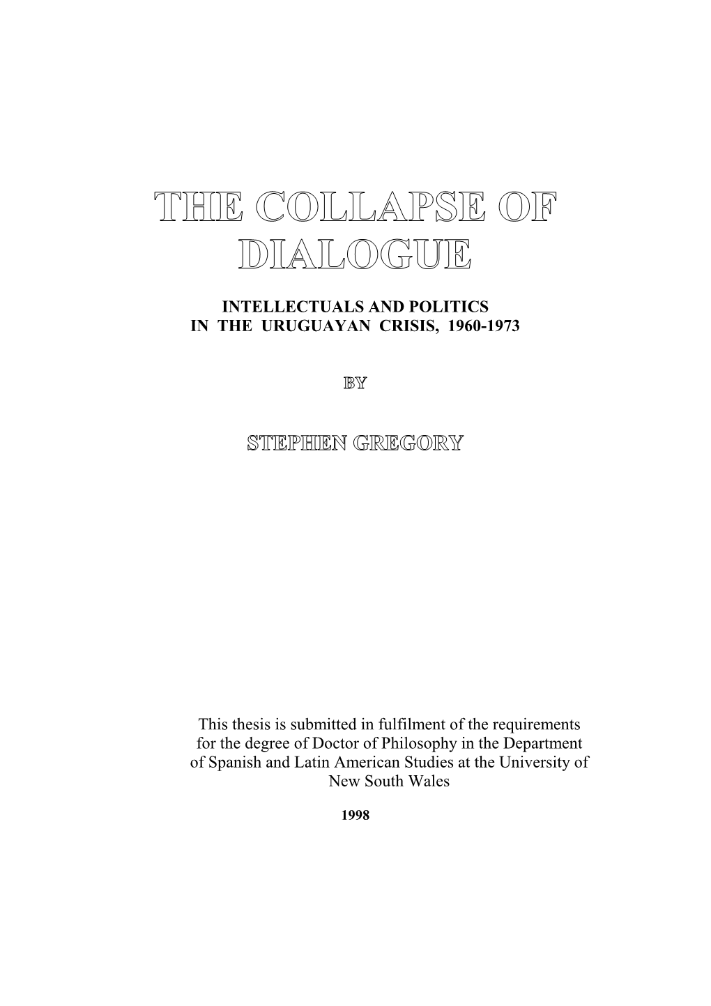 INTELLECTUALS and POLITICS in the URUGUAYAN CRISIS, 1960-1973 This Thesis Is Submitted in Fulfilment of the Requirements