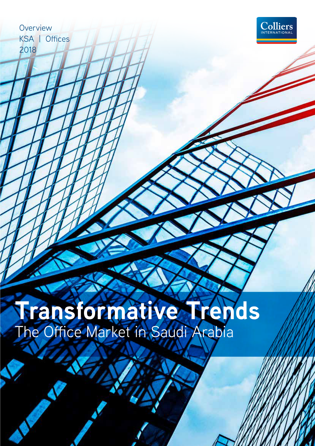 Transformative Trends the Office Market in Saudi Arabia Ian Albert Regional Director | Middle East & North Africa Ian.Albert@Colliers.Com Introduction