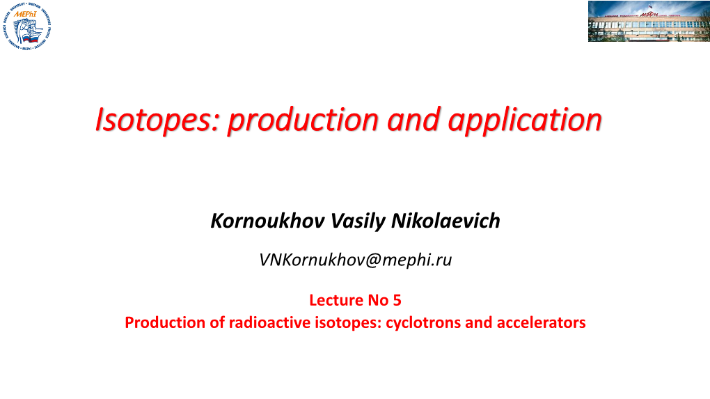 Production of Radioactive Isotopes: Cyclotrons and Accelerators Numbers of Accelerators Worldwide: Type and Application