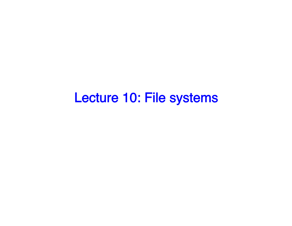 Lecture 10: File Systems File Systems, Databases, Cloud Storage