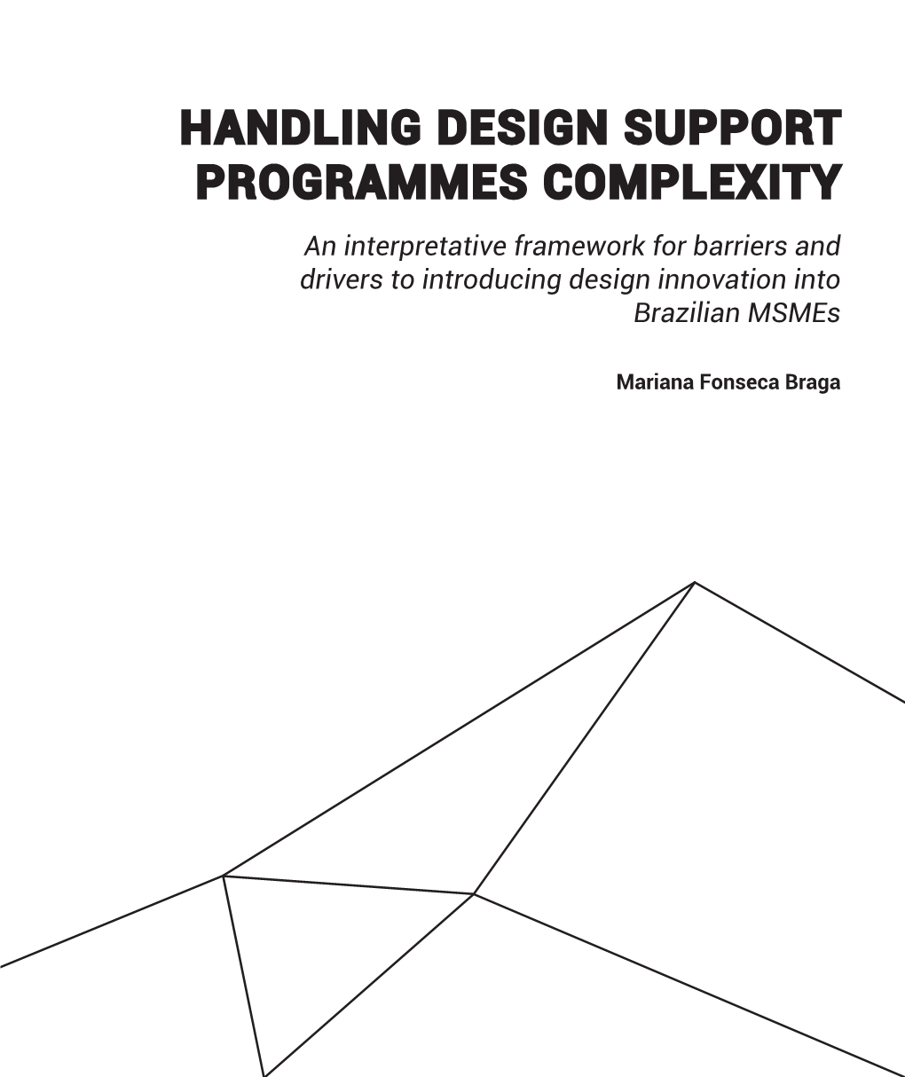 HANDLING DESIGN SUPPORT PROGRAMMES COMPLEXITY an Interpretative Framework for Barriers and Drivers to Introducing Design Innovation Into Brazilian Msmes