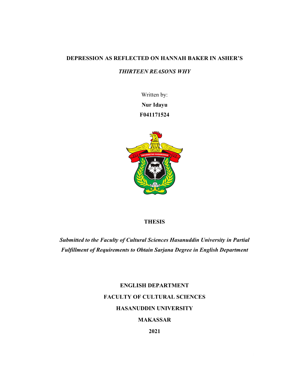 DEPRESSION AS REFLECTED on HANNAH BAKER in ASHER's THIRTEEN REASONS WHY Written By: Nur Idayu F041171524 THESIS Submitted to T