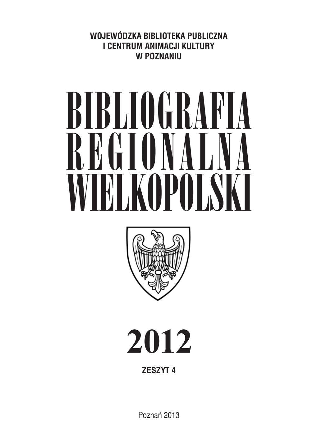 Wojewódzka Biblioteka Publiczna I Centrum Animacji Kultury W Poznaniu Bibliografia Regionalna Wielkopolski