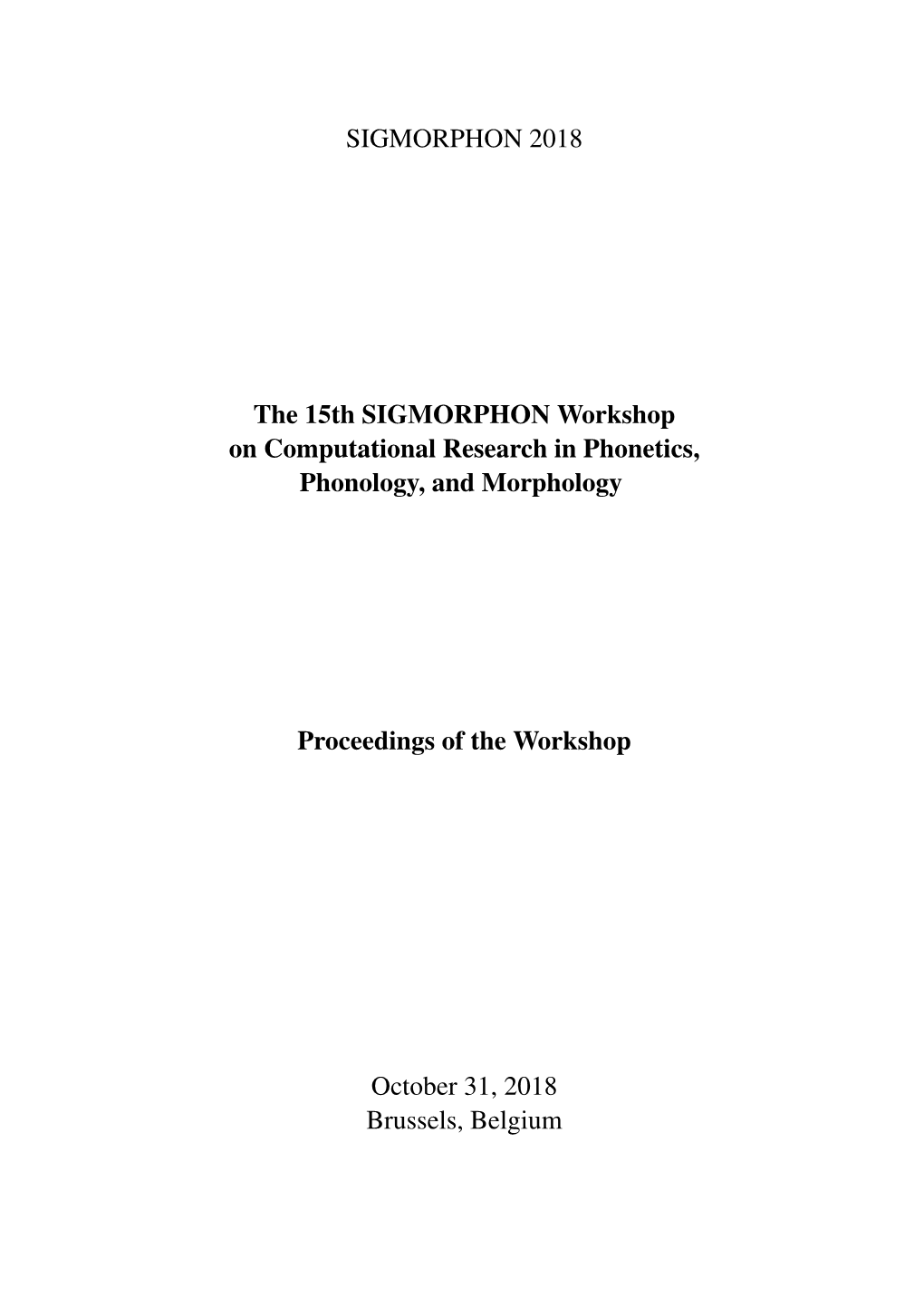 Proceedings of the 15Th SIGMORPHON Workshop on Computational Research in Phonetics, Phonology, and Morphology, Pages 1–10 Brussels, Belgium, October 31, 2018