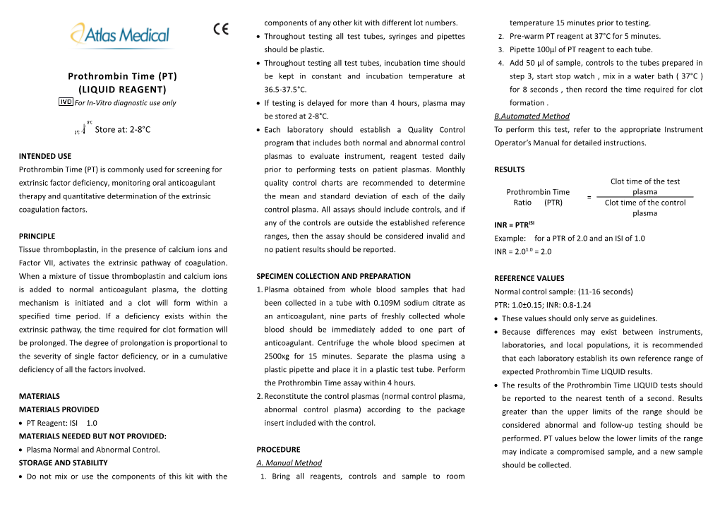 Prothrombin Time (PT) Be Kept in Constant and Incubation Temperature at Step 3, Start Stop Watch , Mix in a Water Bath ( 37°C ) (LIQUID REAGENT) 36.5-37.5°C