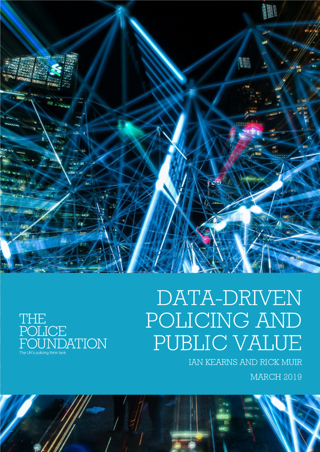 Data-Driven Policing and Public Value Ian Kearns and Rick Muir March 2019 Data-Driven Policing and Public Value