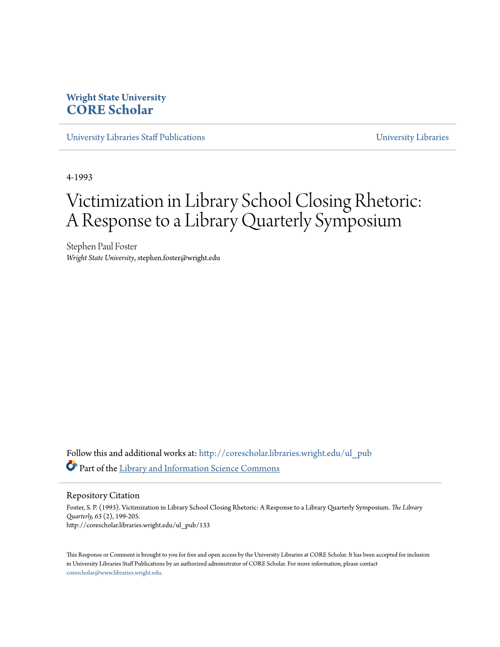 Victimization in Library School Closing Rhetoric: a Response to a Library Quarterly Symposium Stephen Paul Foster Wright State University, Stephen.Foster@Wright.Edu
