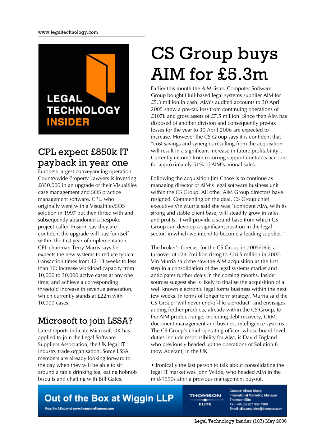 CS Group Buys AIM for £5.3M Earlier This Month the AIM-Listed Computer Software Group Bought Hull-Based Legal Systems Supplier AIM for £5.3 Million in Cash