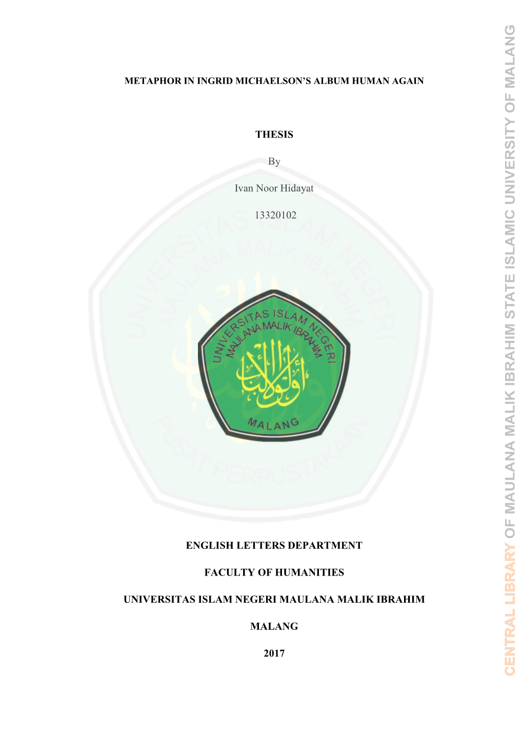 THESIS by Ivan Noor Hidayat 13320102 ENGLISH LETTERS DEPARTMENT FACULTY of HUMANITIES UNIVERSITAS ISLAM NEGERI MAULANA MALIK IB