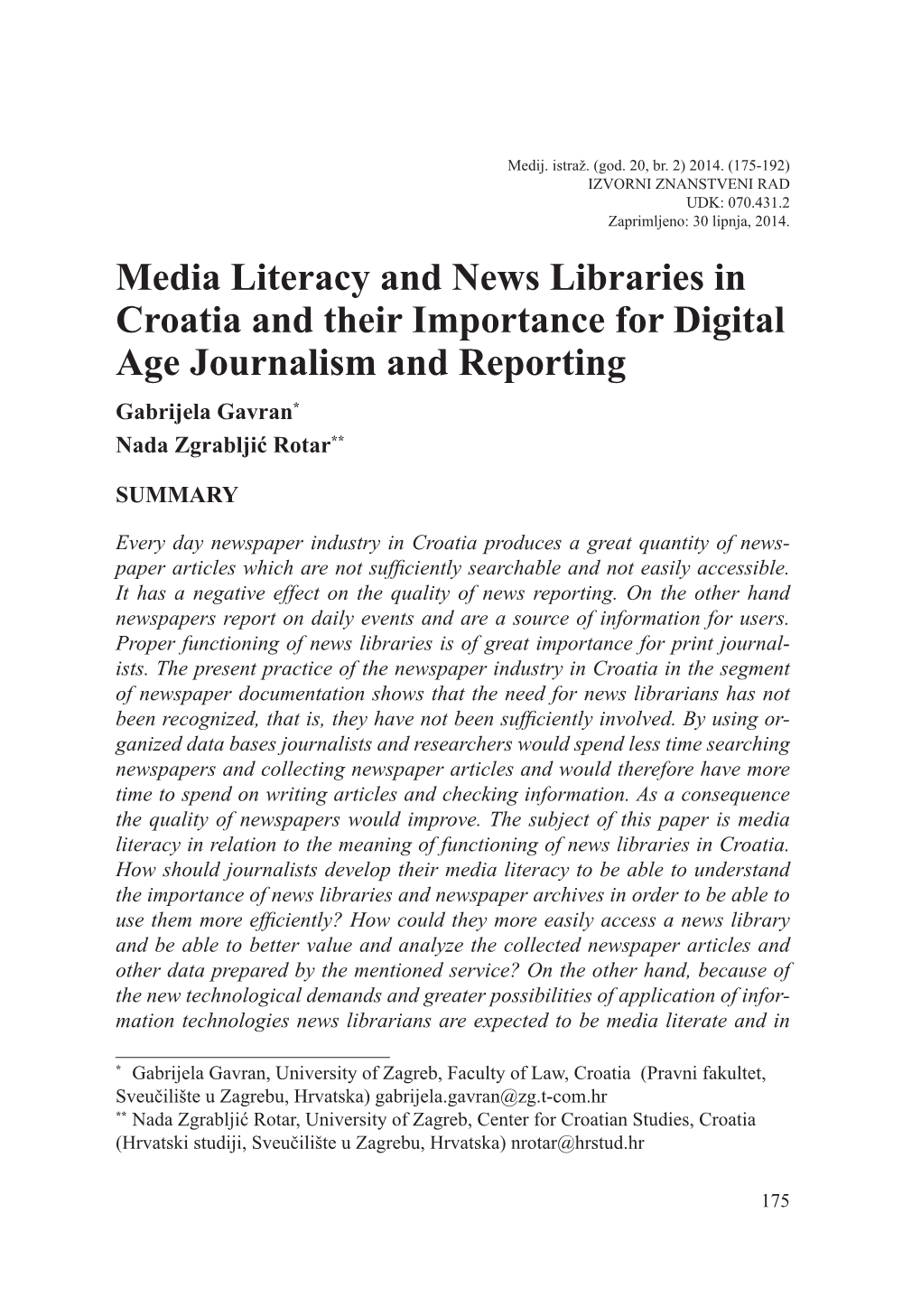 Media Literacy and News Libraries in Croatia and Their Importance for Digital Age Journalism and Reporting Gabrijela Gavran* Nada Zgrabljić Rotar**