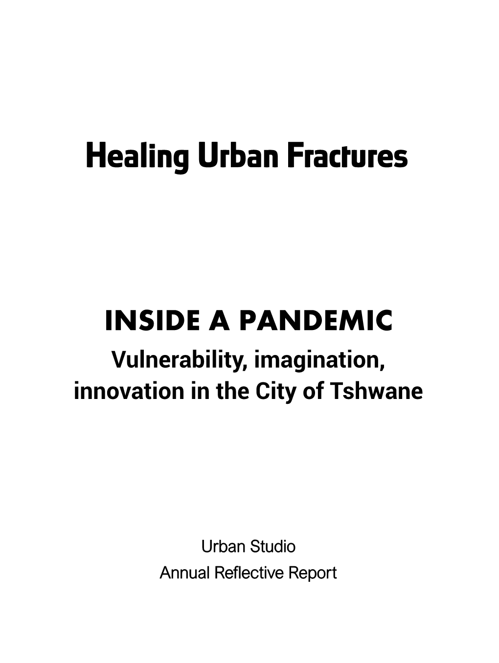 Mamelodi East P.39 Eersterust P.43 Woodlane Village P.46 Street Homelessness P.56 Urban Studio Map P.66