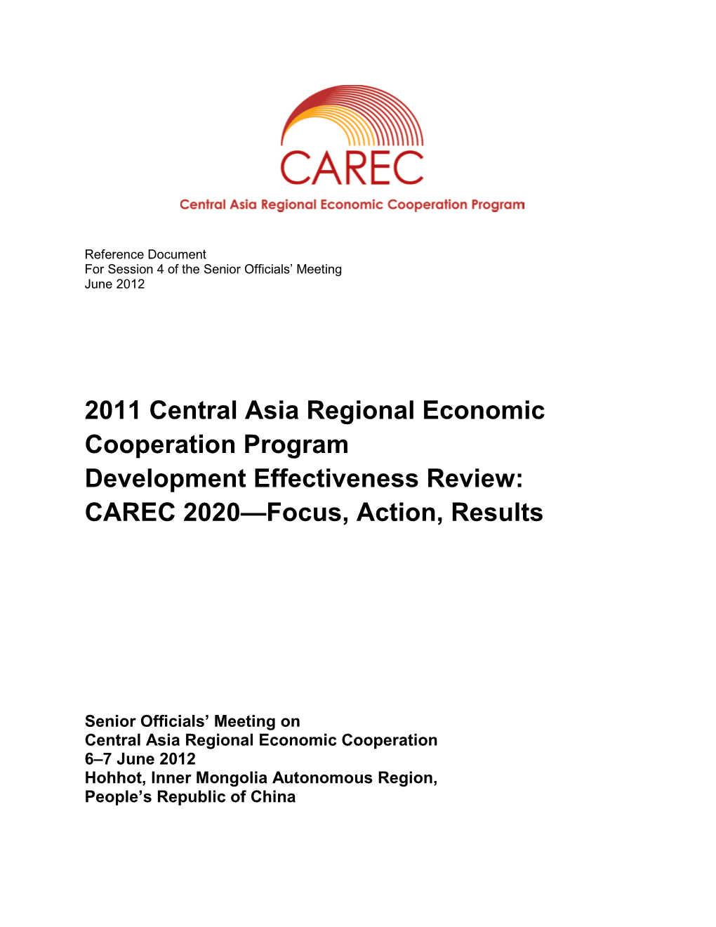 2011 Central Asia Regional Economic Cooperation Program Development Effectiveness Review: CAREC 2020—Focus, Action, Results