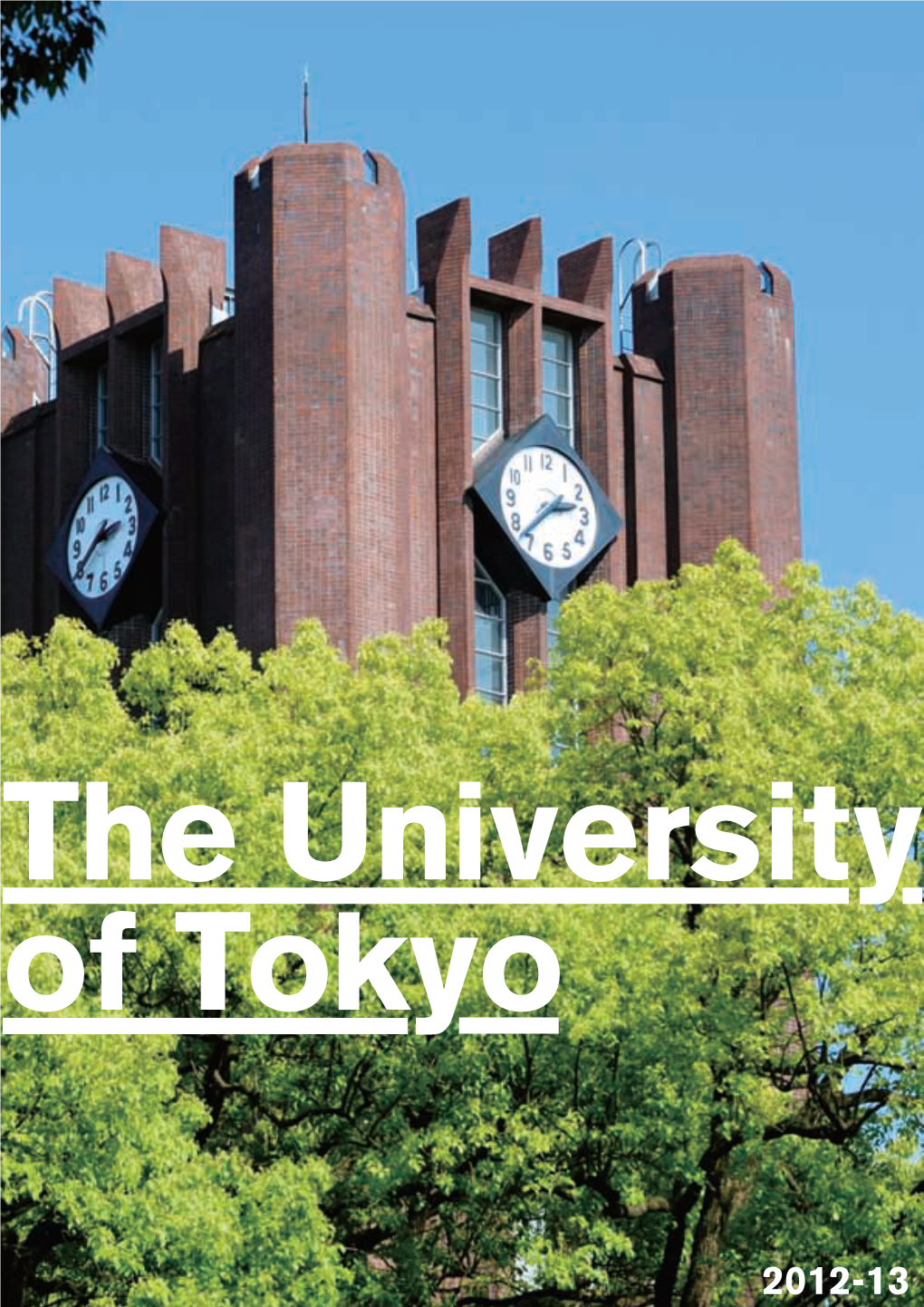 The University of Tokyo 2012-13 Is More Familiarly Known Contents by Its Shortened Name of “Todai” in Japan
