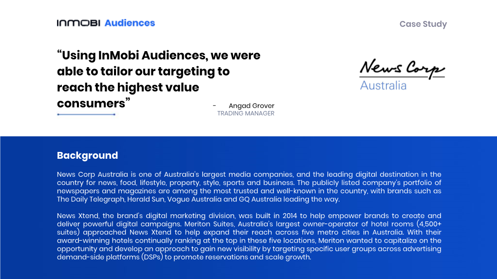 “Using Inmobi Audiences, We Were Able to Tailor Our Targeting to Reach the Highest Value Consumers” - Angad Grover TRADING MANAGER