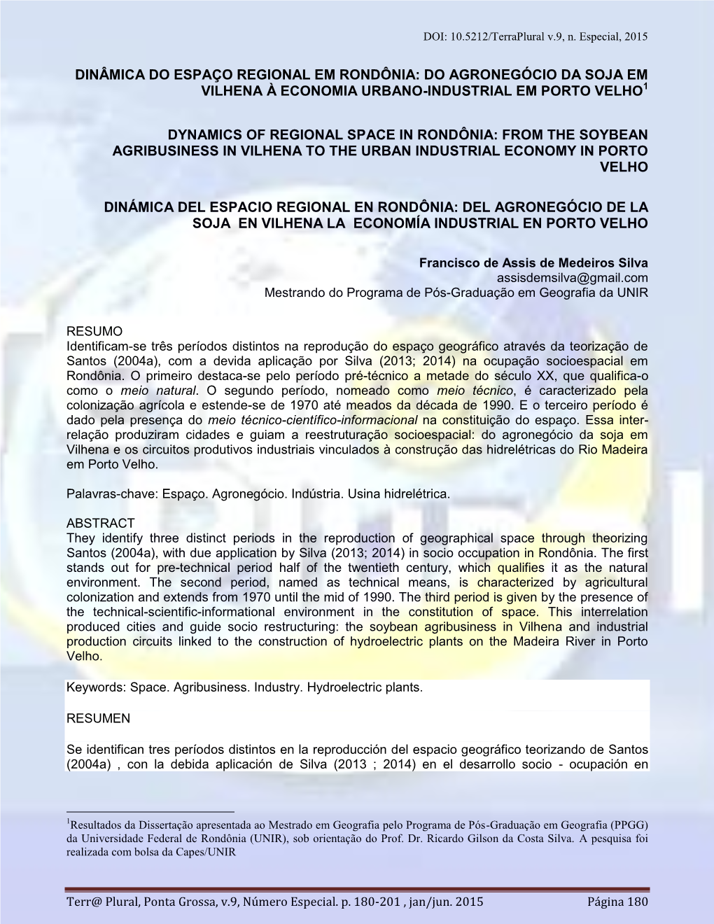 Dinâmica Do Espaço Regional Em Rondônia: Do Agronegócio Da Soja Em Vilhena À Economia Urbano-Industrial Em Porto Velho1