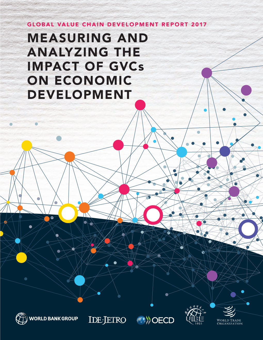 MEASURING and ANALYZING the IMPACT of Gvcs on ECONOMIC DEVELOPMENT © 2017 International Bank for Reconstruction and Development/The World Bank