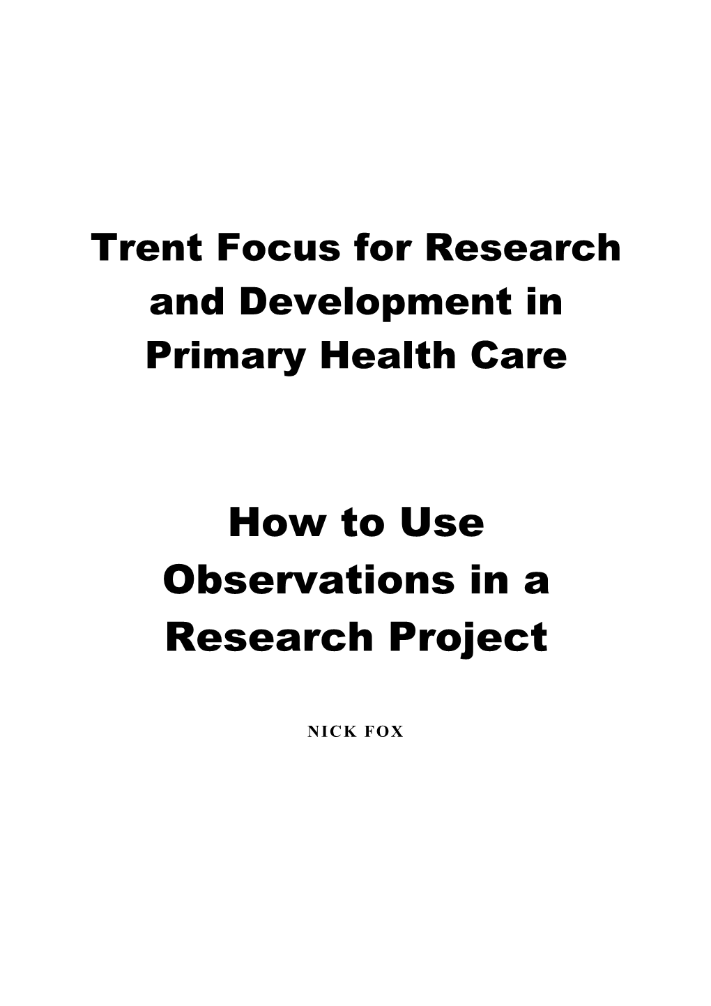 How to Use Observations in a Research Project. Trent Focus, 1998