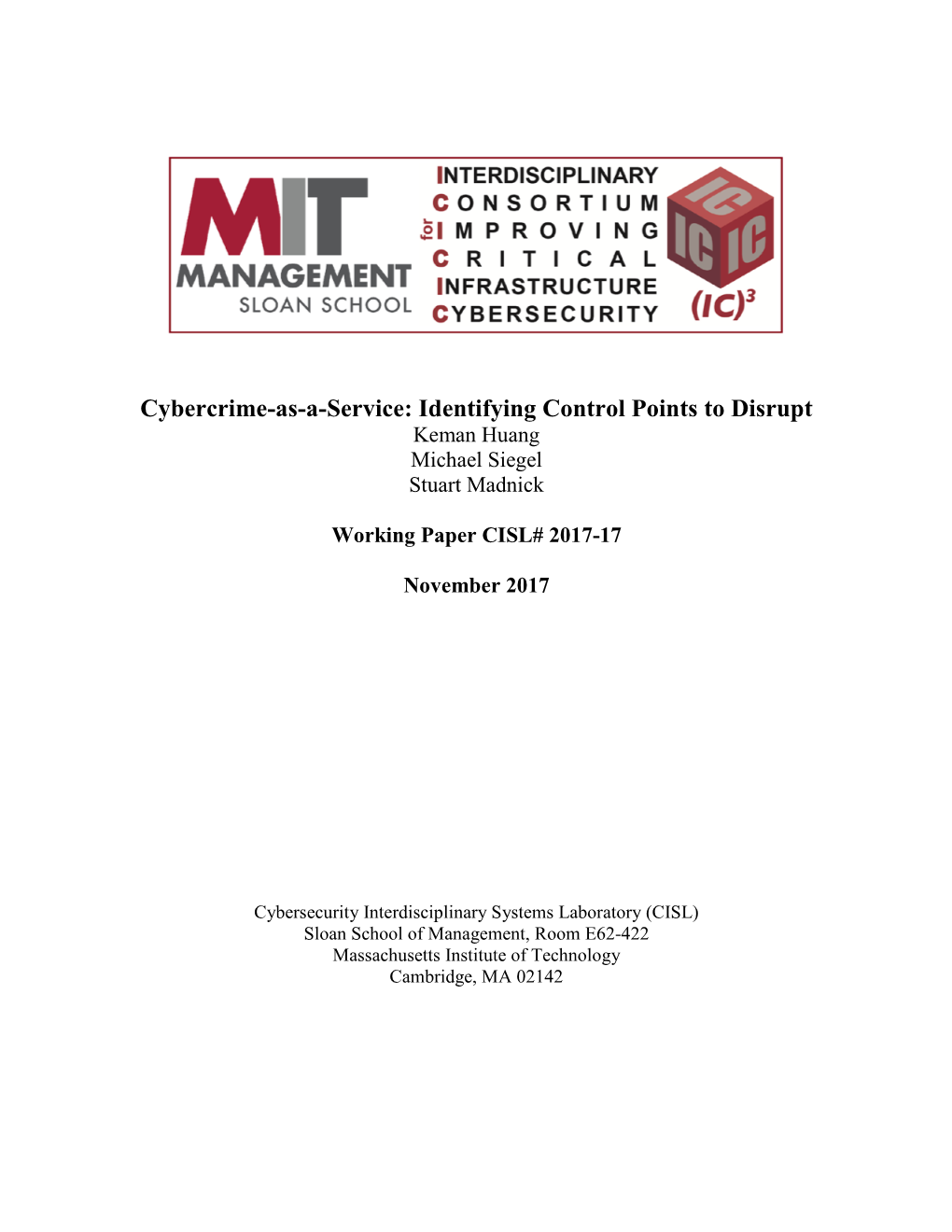 Cybercrime-As-A-Service: Identifying Control Points to Disrupt Keman Huang Michael Siegel Stuart Madnick