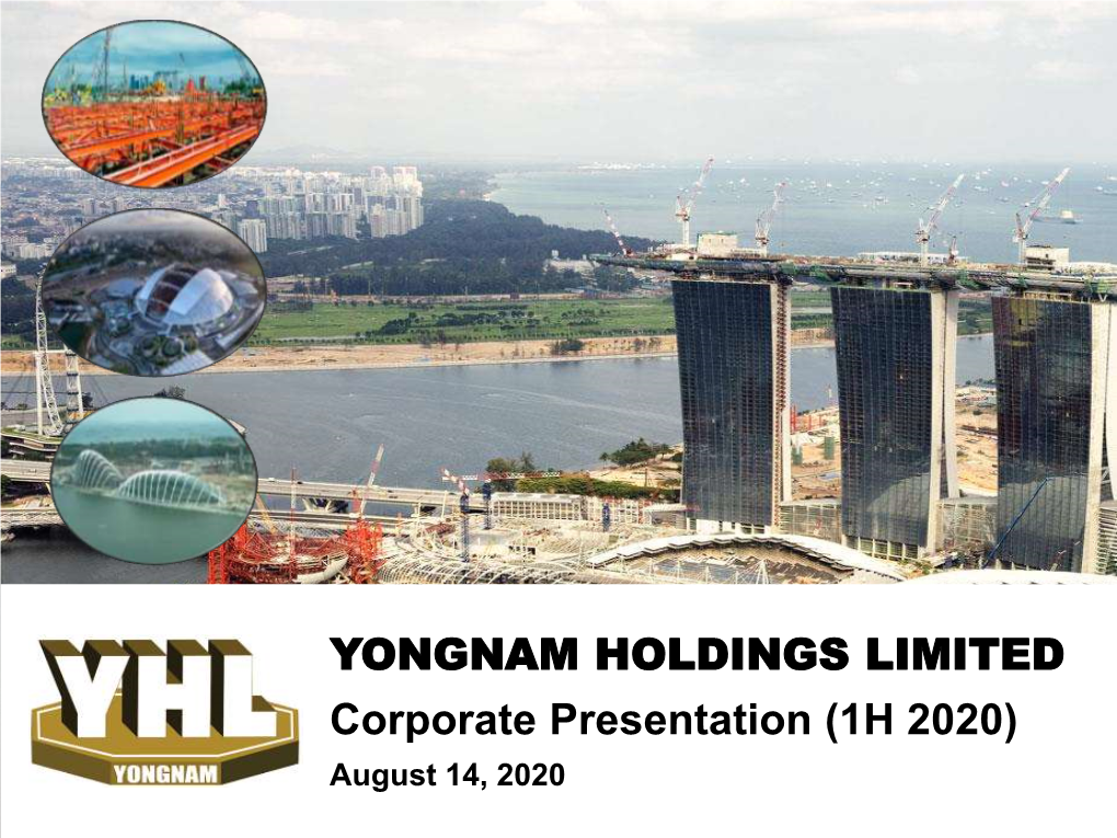 YONGNAM HOLDINGS LIMITED Corporate Presentation (1H 2020) August 14, 2020 Business Overview Yongnam Holdings Limited Excels in Adding Value to Steel Construction