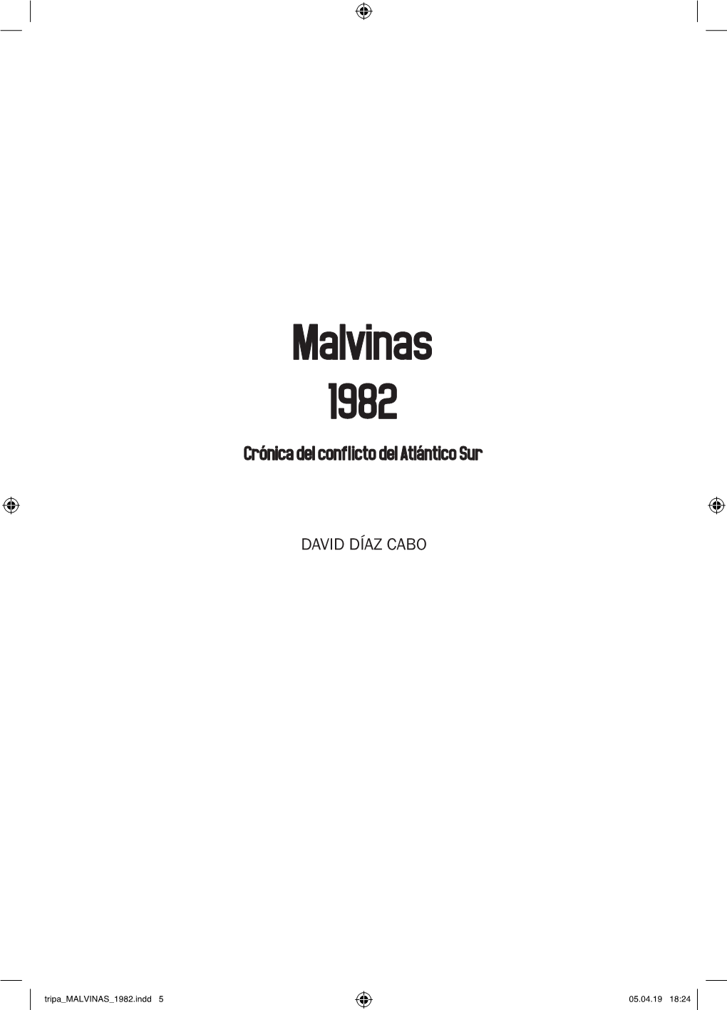 Malvinas 1982 Crónica Del Conflicto Del Atlántico Sur