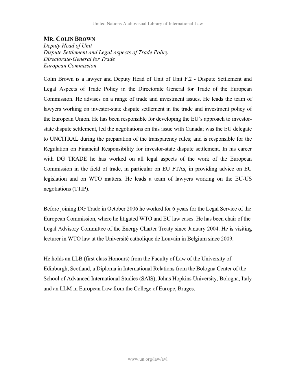 COLIN BROWN Deputy Head of Unit Dispute Settlement and Legal Aspects of Trade Policy Directorate-General for Trade European Commission