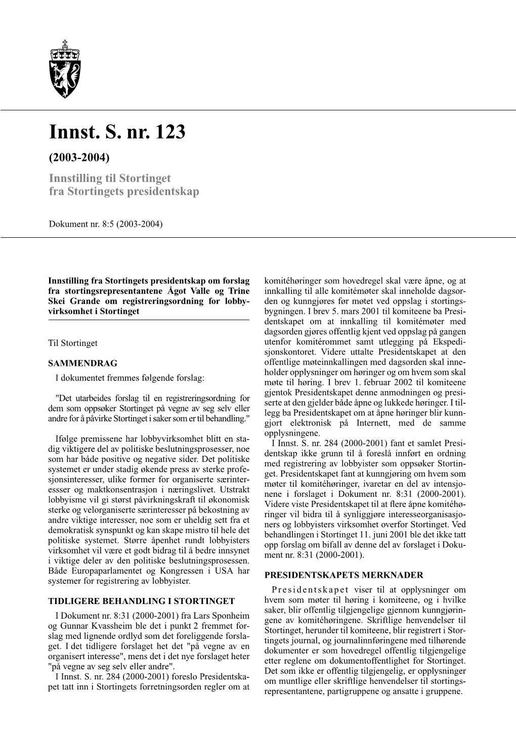 Innst. S. Nr. 123 (2003-2004) Innstilling Til Stortinget Fra Stortingets Presidentskap