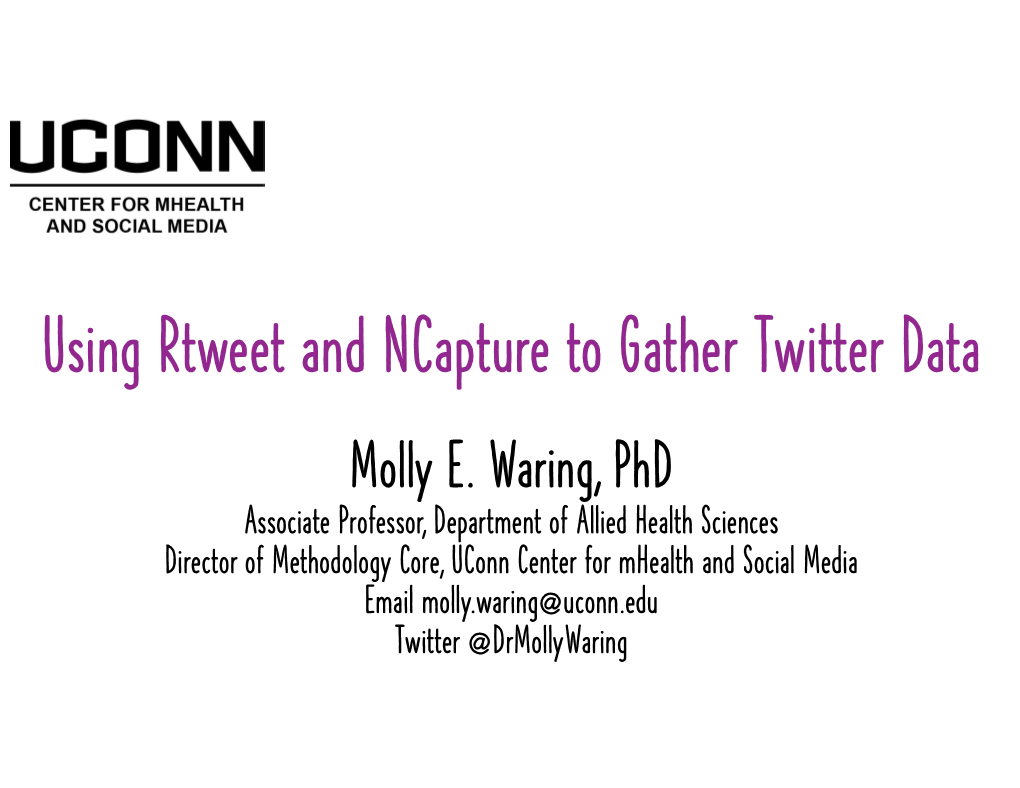 Using Rtweet and Ncapture to Gather Twitter Data Molly E