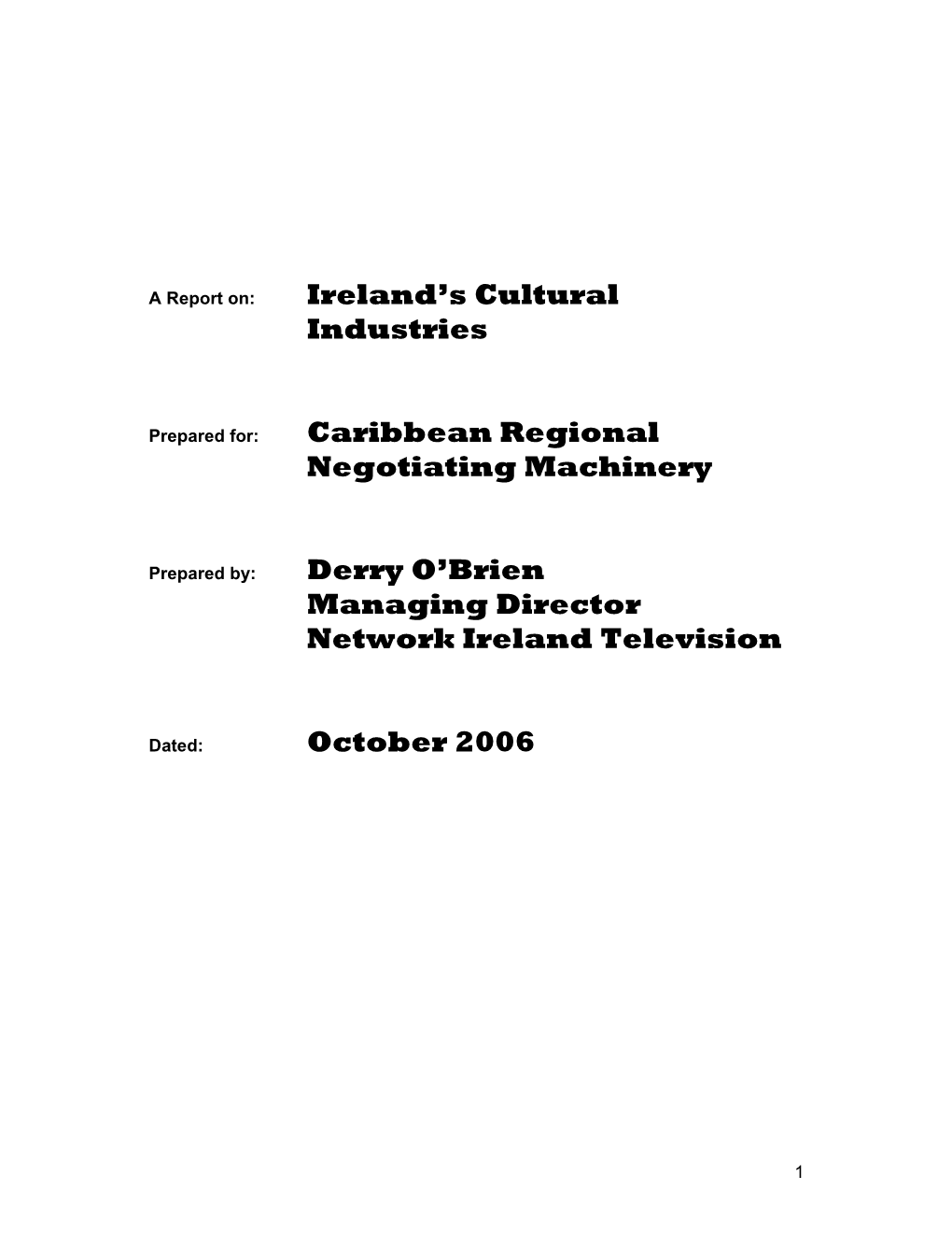 Ireland's Cultural Industries Caribbean Regional Negotiating Machinery Derry O'brien Managing Director Network Ireland Telev