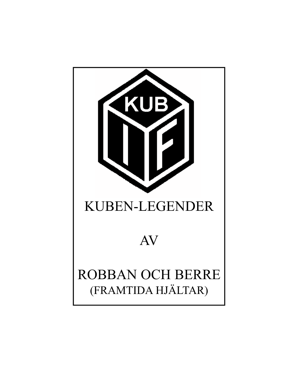 Kuben-Legender Av Robban Och Berre