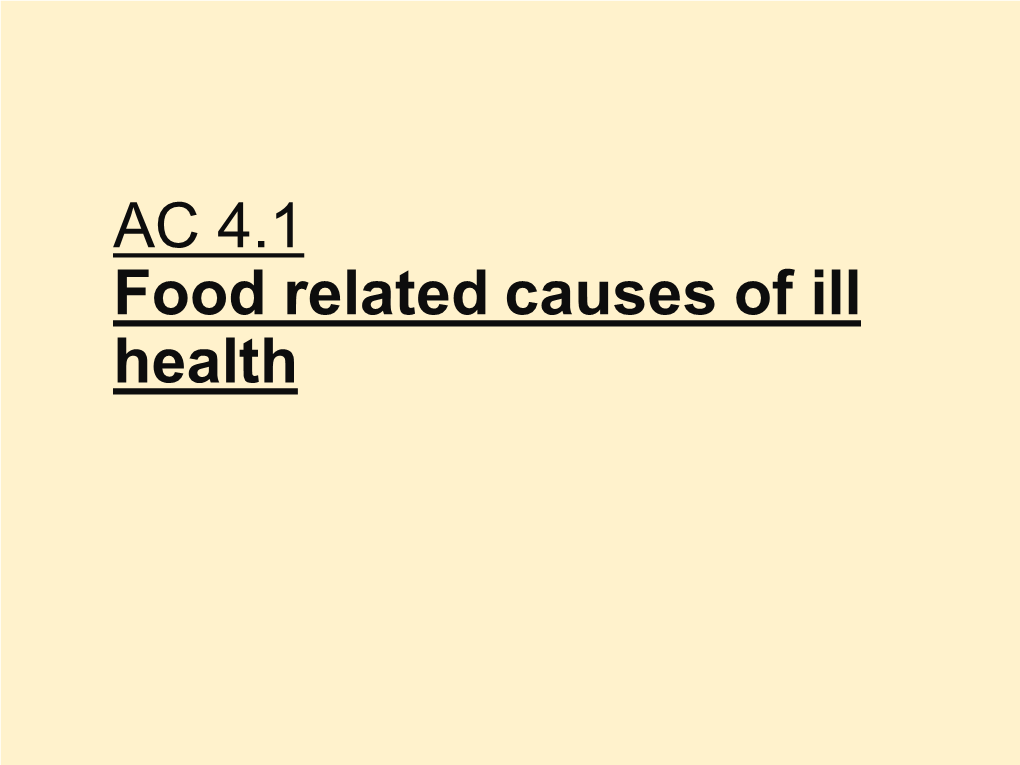 AC 4.1 Food Related Causes of Ill Health Bacteria Some Bacteria Have to Be INSIDE Your Body to Make You Ill