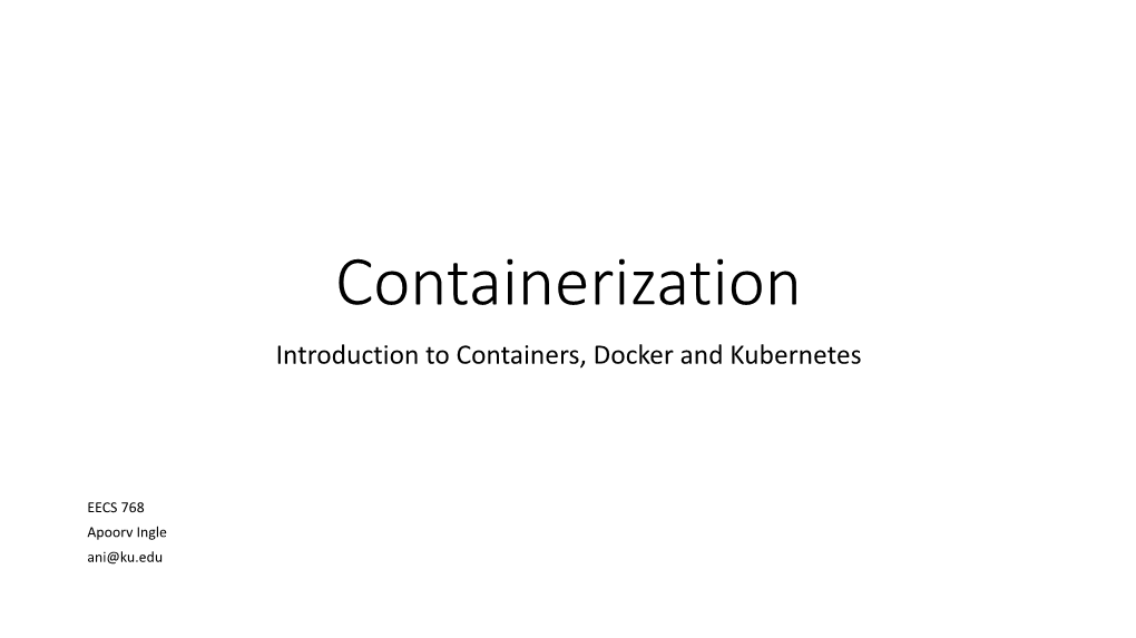 Containerization Introduction to Containers, Docker and Kubernetes